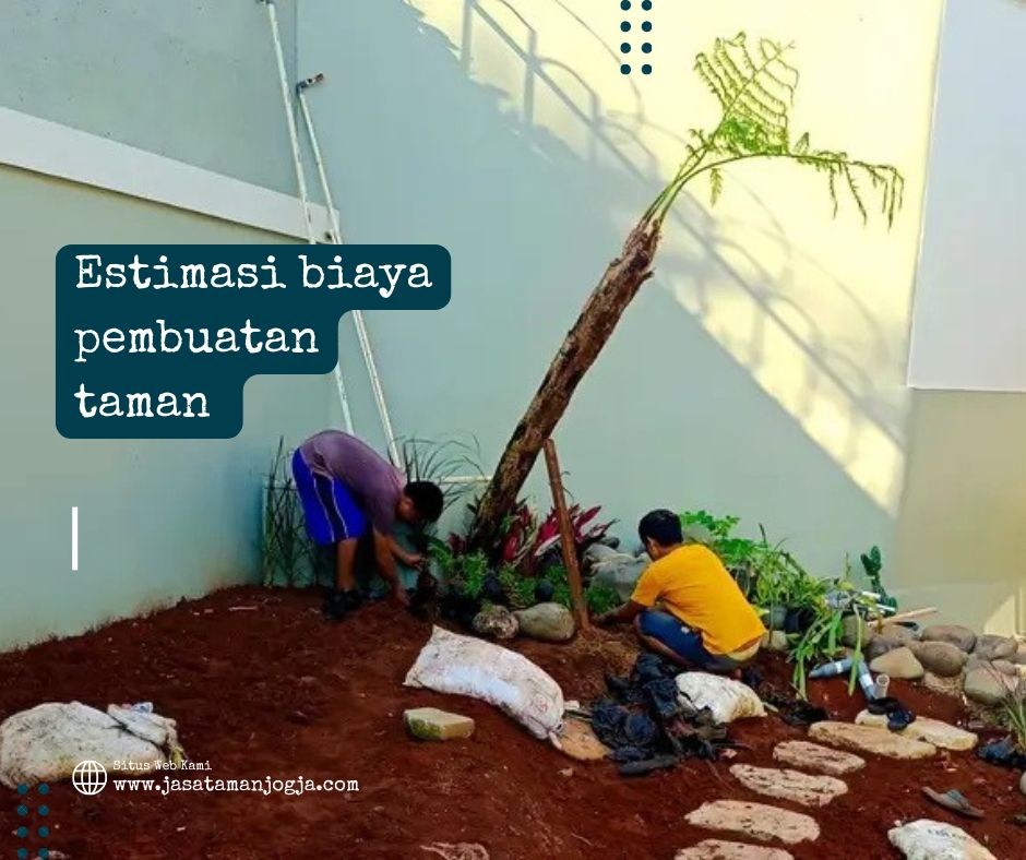 Estimasi Biaya Pembuatan Taman